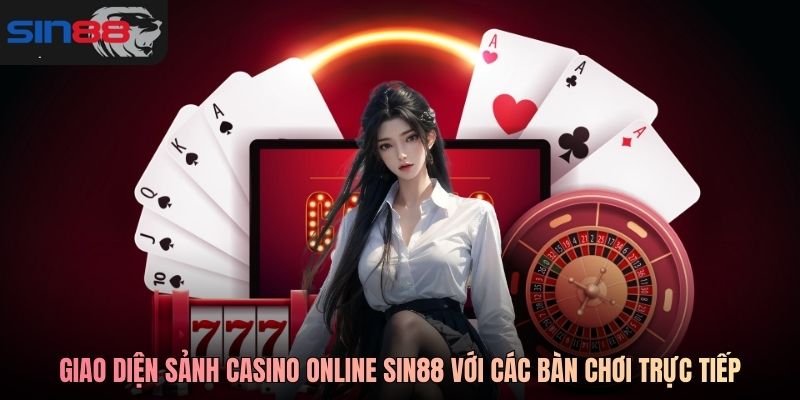 Giao diện tổng quan sảnh casino online SIN88 với các bàn chơi trực tiếp